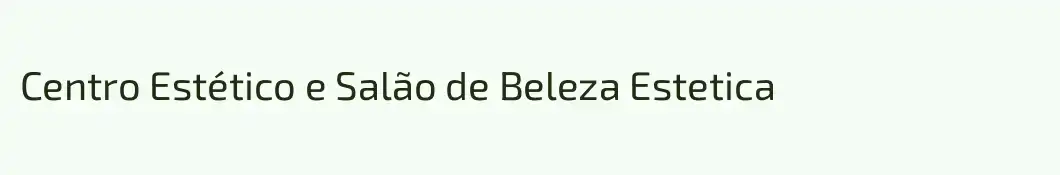 Centro Estético e Salão de Beleza Estetica